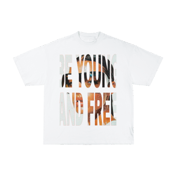 BE YOUNG AND FREE